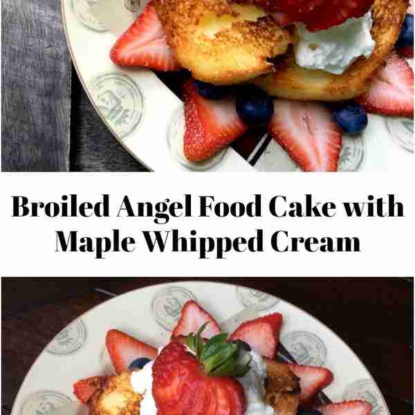 Broiled Angel Food Cake with Maple Whipped Cream
